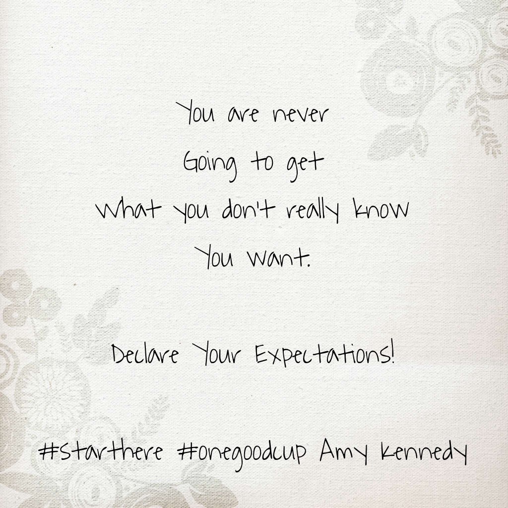 expectations, getting what you want, declaring your goals